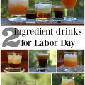 Don’t spend your Labor Day making labor intensive cocktail recipes. Mix up a few two ingredient drinks for an easy and refreshing Labor Day gathering instead.