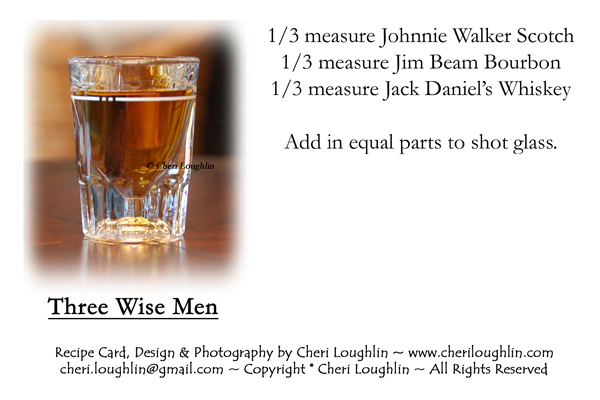 Three Wisemen Shot Recipe Card for personal use only. Right click to save to personal computer file. Print for personal use only - recipe card by Mixologist Cheri Loughlin, The Intoxicologist