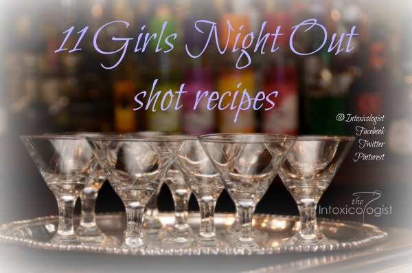 11 Girls Night Out shot recipes to start the party and keep it rolling to midnight