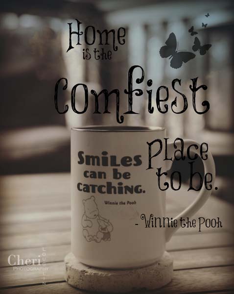 Home is the comfiest place to be. - Winnie the Pooh