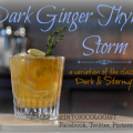 The Dark Ginger Thyme Storm variation of the Dark & Stormy with fresh lemon and dark ginger thyme syrup.