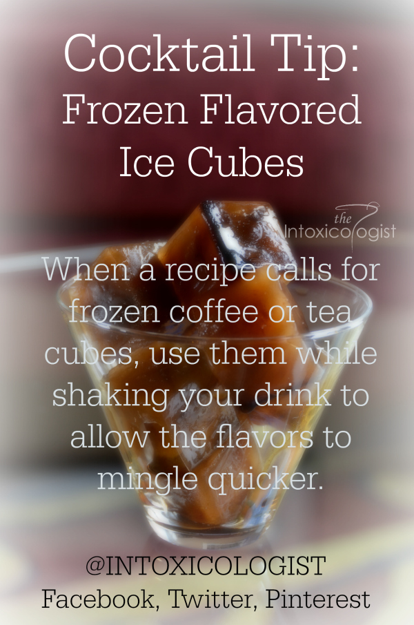 Cocktail Tip: When a recipe calls for frozen coffee or tea cubes, use them while shaking your drink to allow the flavors to mingle quicker. 