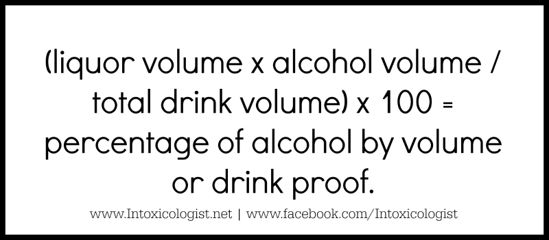 Cocktail Proof Formula: (liquor volume x alcohol volume / total drink volume) x 100 = percentage of alcohol by volume or drink proof.