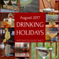 We can look forward to Whiskey Sour Day, Red Wine Day, and Birth of Champagne Day, IPA Day, Beer Day, Rum Day, and Aviation Day during the month of August 2017. For all the rest we can do our best to come up with cocktails that pair with the day. Can you just imagine S’mores Day! Let’s get to it. Cheers!